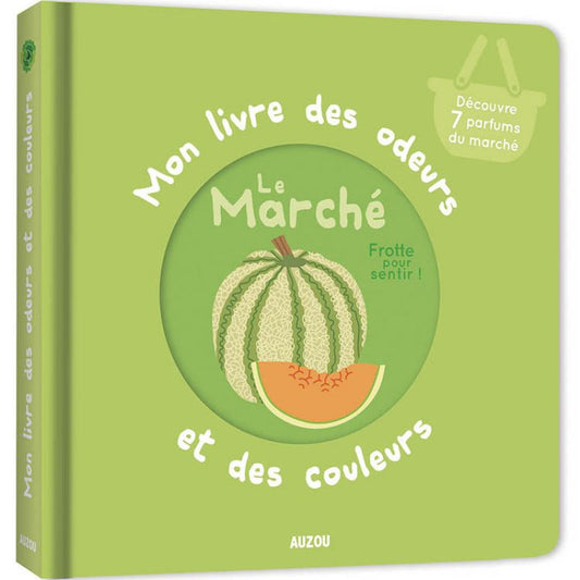 Mon livre des odeurs et des couleurs - Le marché